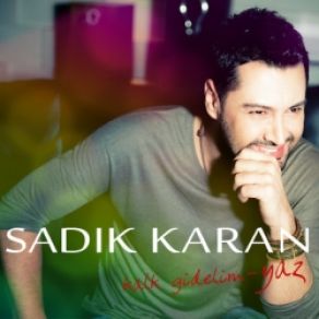 Download track Kalk Gidelim (Yaz) Sadık Karan