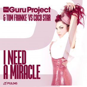 Download track I Need A Miracle (Chris Excess Chillout Mix) Coco Star, Tom Franke, The Guru Project