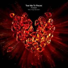 Download track Tear Me To Pieces (Fascination Mix) Fused, Kay Burden