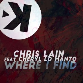 Download track Where I Find (Extended Mix) Chris Lain, Cheryl Lo Manto