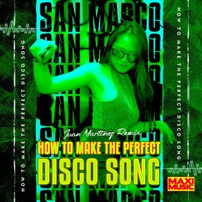 Download track How To Make The Perfect Disco Song (Juan Martinez Extended Version) Juan Martínez