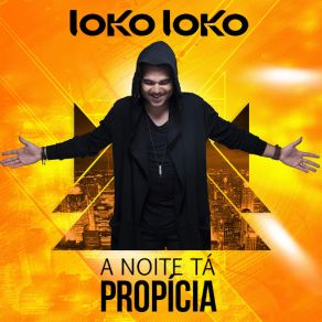 Download track A Noite Tá Propícia Loko Loko