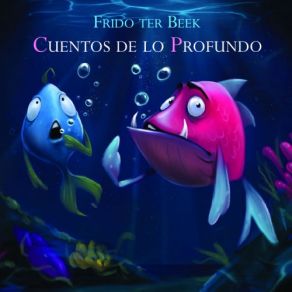 Download track El Pez León Que Quería Ser Un Tigre Frido Ter Beek