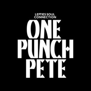 Download track One Punch Pete Lefties Soul Connection