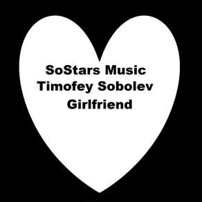 Download track Girlfriend (Original Mix) Timofey Sobolev