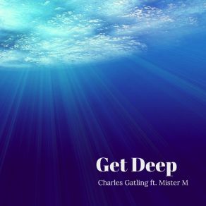 Download track Get Deep Charles GatlingMister M