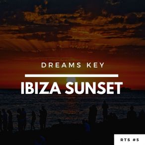 Download track Ibiza Sunset (Extended Mix) Dreams Key