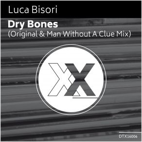 Download track Dry Bones (Original Mix) Luca Bisori