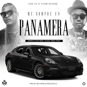 Download track Me Compre Un Panamera (Black Jonas Point) Quimico Ultra MegaBlack Jonas Point