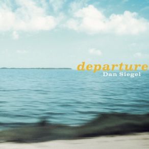 Download track Departure Dan Siegel