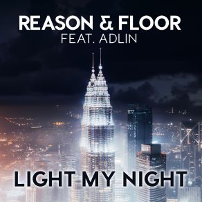 Download track Light My Night (M. I. R. O Radio Mix) Floor, The Reason, Adlin