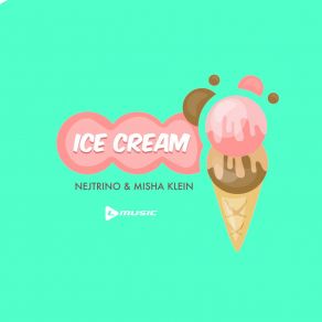 Download track Ice Cream (Dj Baur Tropical Mix) Nejtrino, Misha Klein