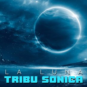 Download track La Luna (Xs Mix) Tribu Sonica