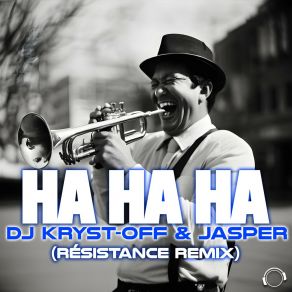 Download track Ha Ha Ha (Résistance Extended Remix) JasperThe Resistance