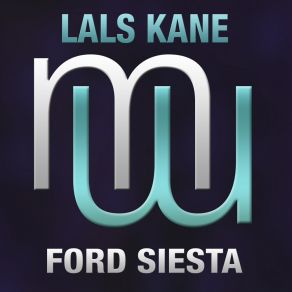 Download track Ford Siesta Lals Kane