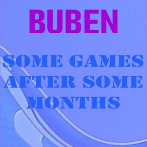 Download track Some Games After Some Months Buben