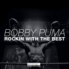 Download track Rockin With The Best (Original Mix) Bobby Puma