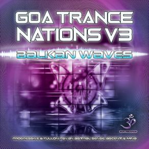 Download track Goa Trance Nations, Vol. 3 (Balkan Waves Dj Mix By Astral Sense) Astral Sense