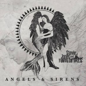 Download track Angels And Sirens The Wildfires, Stevie Jones