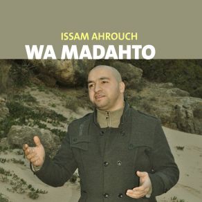 Download track Wa Madahto Issam Ahrouch