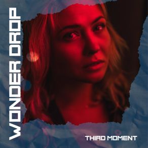 Download track Third Moment Wonder Drop