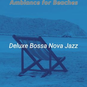 Download track Sultry Saxophone Bossa Nova - Vibe For Beaches Deluxe Bossa Nova Jazz