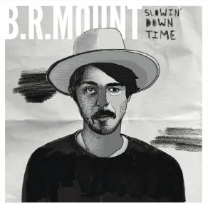 Download track Slowin' Down Time B. R. Mount