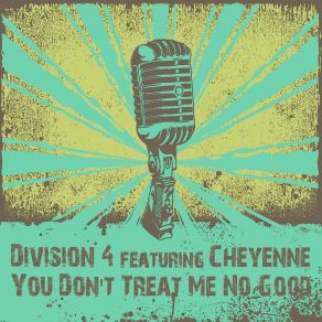 Download track You Don't Treat Me No Good (Radio Edit) Division 4