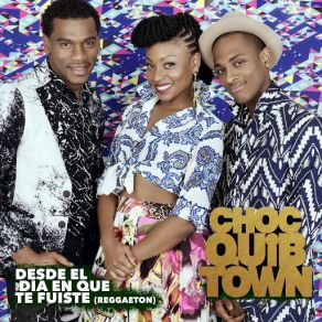 Download track Desde El Día En Que Te Fuiste (Version Reggaeton) ChocQuibTown