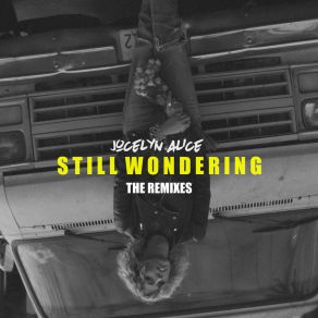 Download track Still Wondering (Rain Or Shine Remix) Jocelyn Alice