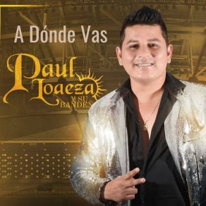 Download track Ya Te Superé / A Dónde Vas Paul Loaeza