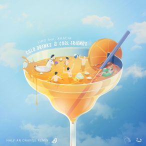 Download track Cold Drinks & Cool Friends (Half An Orange Remix) LihoAkacia