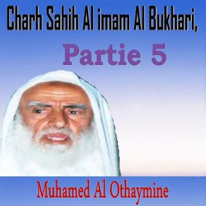 Download track Charh Sahih Al Imam Al Bukhari, Partie 5, Pt. 1 Muhamed Al Othaymine