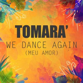 Download track We Dance Again (Meu Amor) (Brothers Extended Remix) TomaraBrothers