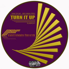 Download track Turn It Up (Big Man Pro Remix) Van Dyuk