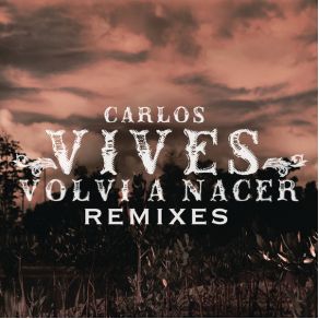 Download track Volví A Nacer (Urban Version) Carlos Vives, Jesus Álvarez