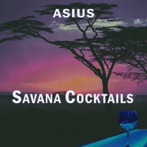 Download track Savana Cocktails (Great Earth Mix) Asius