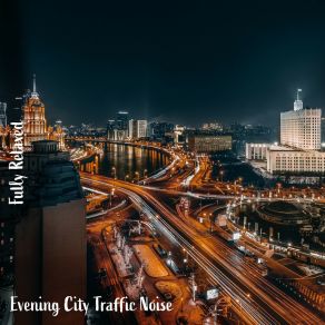 Download track Evening City Traffic Noise, Pt. 13 Steve Brassel