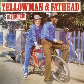 Download track Divorced! Fathead, Yellowman & Fathead