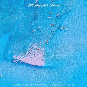 Download track Bossa Quintet Soundtrack For Vacations Relaxing Jazz Groove