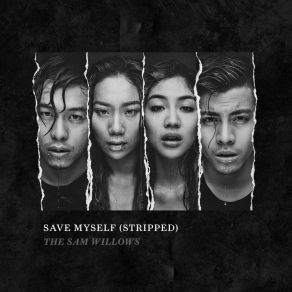 Download track Save Myself (Stripped) The Sam Willows