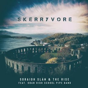 Download track Soraidh Slàn & The Rise Skerryvore, Oban High School Pipe Band