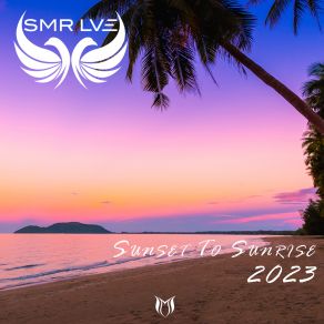 Download track Sunset To Sunrise 2023 (Continuous Mix) SMR LVE