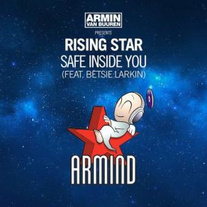 Download track Safe Inside You (Original Mix) Armin Van Buuren, Rising Star, Betsie Larkin