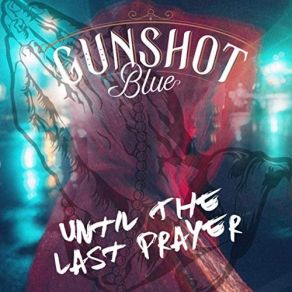 Download track She Gunshot Blue