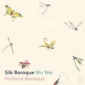 Download track 11. Silk Rondeau (For Maite) Holland Baroque Society, Wu Wei