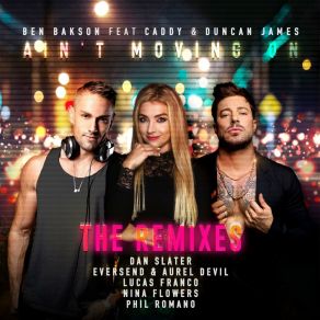 Download track Ain`t Moving On Ben BaksonDuncan James, Nina Flowers, Caddy