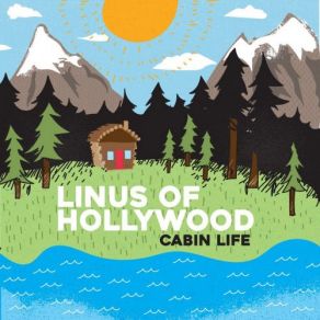 Download track Cabin Life Linus Of Hollywood