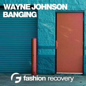 Download track Banging (Original Mix) Wayne Johnson