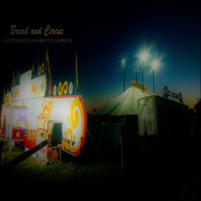 Download track Bread And Circus Leonardo Gabriel Garcia